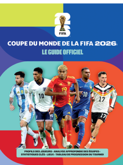 Coupe du monde de la FIFA 2026 : Le guide officiel